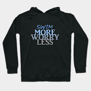 swim more worry less Hoodie